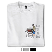 Load image into Gallery viewer, Dad To The Bone - T-Shirt
