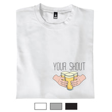 Load image into Gallery viewer, Your Shout - T-Shirt
